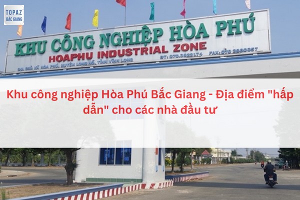 Khu công nghiệp Hòa Phú Bắc Giang –  Địa điểm “hấp dẫn” cho các nhà đầu tư